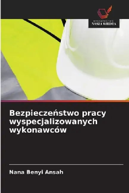Bezpieczeństwo pracy wyspecjalizowanych wykonawców by Nana Benyi Ansah