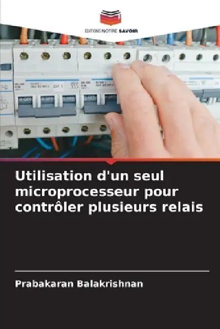 Utilisation d'un seul microprocesseur pour contrôler plusieurs relais by Prabakaran Balakrishnan