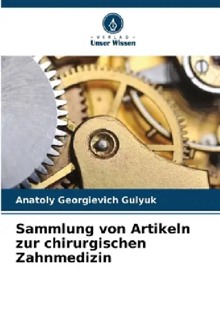 Sammlung von Artikeln zur chirurgischen Zahnmedizin by Anatoly Georgievich Gulyuk
