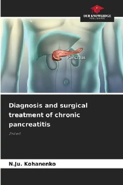 Diagnosis and surgical treatment of chronic pancreatitis by N. Ju Kohanenko