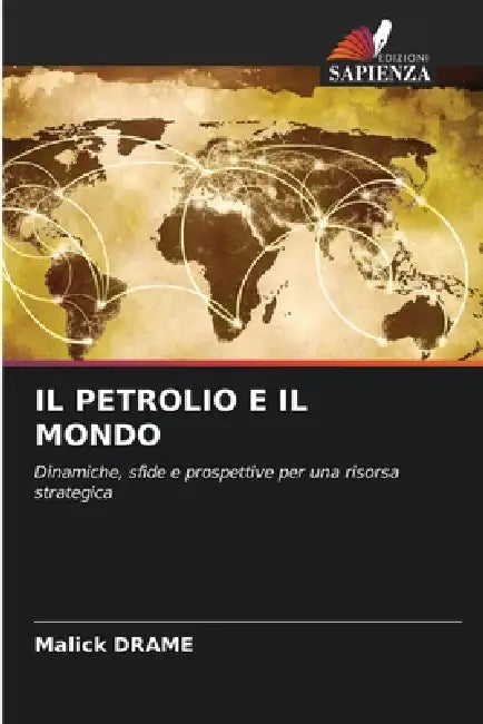 Il Petrolio E Il Mondo by Malick Drame