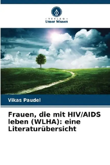 Frauen, die mit HIV/AIDS leben (WLHA): eine Literaturübersicht by Vikas Paudel
