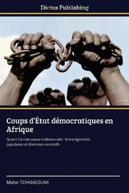 Coups d'État démocratiques en Afrique by Moïse Tchankoumi