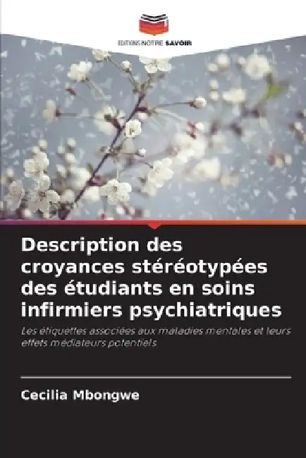 Description des croyances stéréotypées des étudiants en soins infirmiers psychiatriques by Cecilia Mbongwe