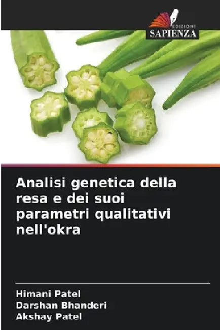 Analisi genetica della resa e dei suoi parametri qualitativi nell'okra by Himani Patel, Darshan Bhanderi, Akshay Patel
