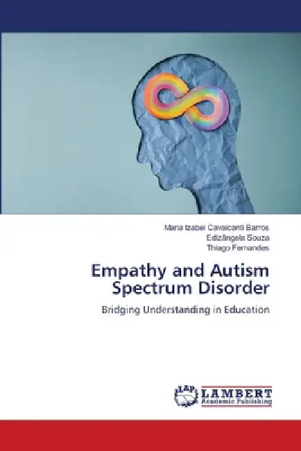 Empathy and Autism Spectrum Disorder by Maria Izabel Cavalcanti Barros, Edizângela Souza, Thiago Fernandes