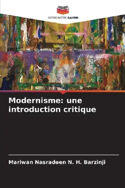 Modernisme: une introduction critique by Mariwan Nasradeen N. H. Barzinji