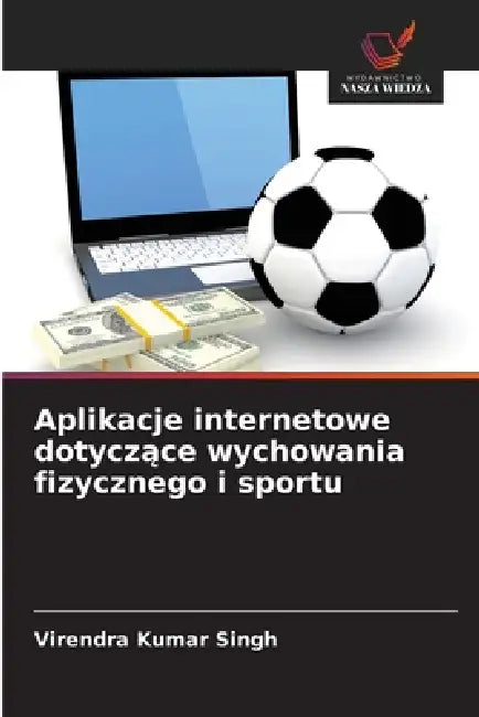 Aplikacje internetowe dotyczące wychowania fizycznego i sportu by Virendra Kumar Singh