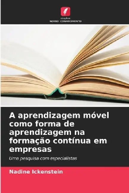 A aprendizagem móvel como forma de aprendizagem na formação contínua em empresas by Nadine Ickenstein