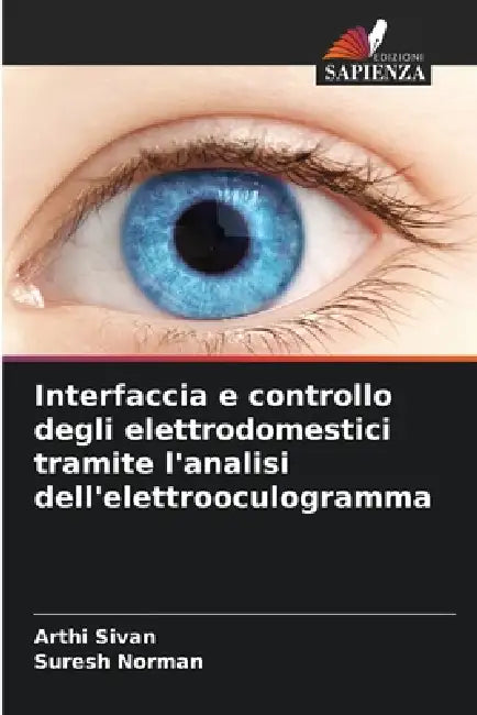 Interfaccia e controllo degli elettrodomestici tramite l'analisi dell'elettrooculogramma by Arthi Sivan, Suresh Norman