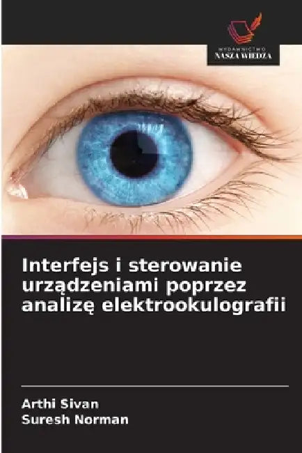 Interfejs i sterowanie urządzeniami poprzez analizę elektrookulografii by Arthi Sivan, Suresh Norman