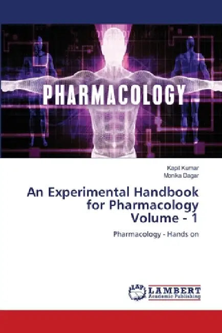 An Experimental Handbook for Pharmacology Volume - 1 by Kapil Kumar, Monika Dagar