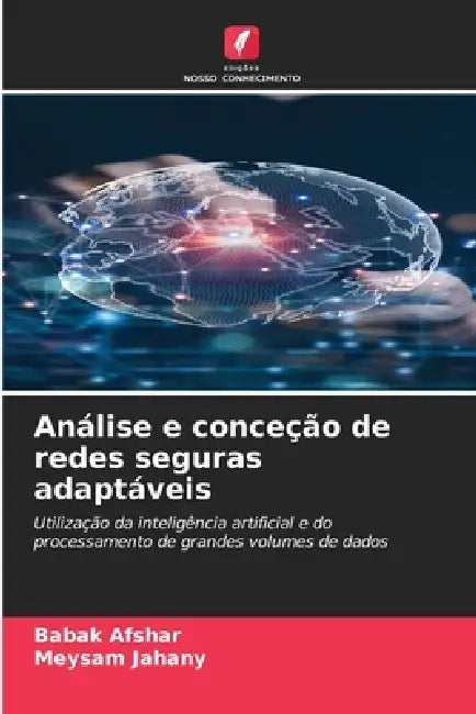 Análise e conceção de redes seguras adaptáveis by Babak Afshar, Meysam Jahany