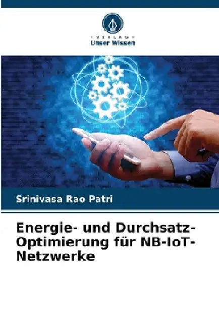 Energie- und Durchsatz-Optimierung für NB-IoT-Netzwerke by Srinivasa Rao Patri
