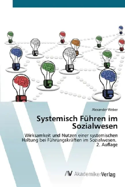 Systemisch Führen im Sozialwesen by Alexander Weber