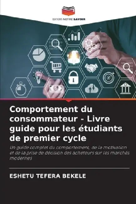 Comportement du consommateur - Livre guide pour les étudiants de premier cycle by Eshetu Tefera Bekele