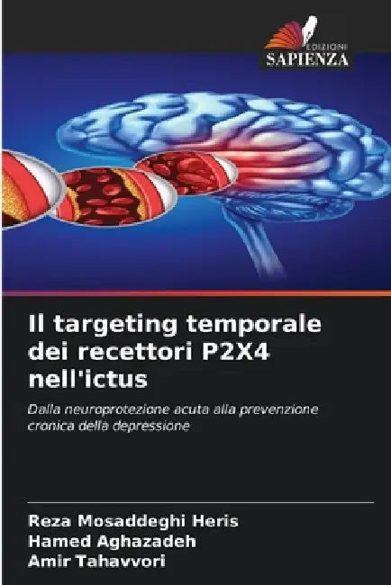 Il targeting temporale dei recettori P2X4 nell'ictus by Reza Mosaddeghi Heris, Hamed Aghazadeh, Amir Tahavvori