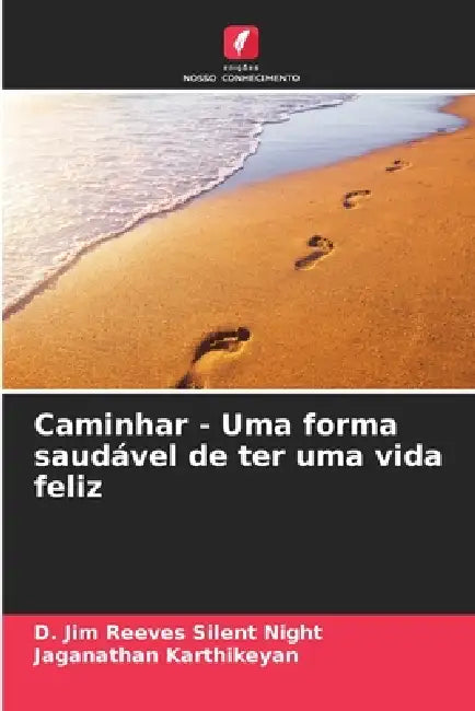 Caminhar - Uma forma saudável de ter uma vida feliz by D. Jim Reeves Silent Night, Jaganathan Karthikeyan
