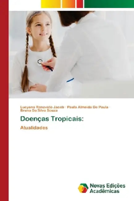 Doenças Tropicais by Lucyano Renovato Jacob, Paula Almeida de Paula, Bruna Da Silva Souza