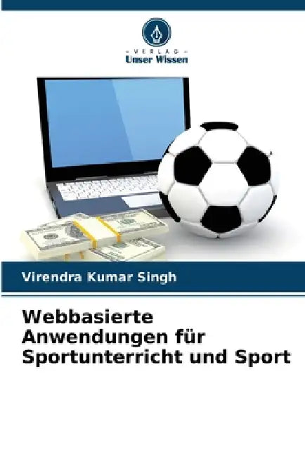 Webbasierte Anwendungen für Sportunterricht und Sport by Virendra Kumar Singh