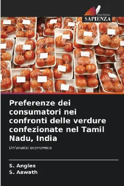 Preferenze dei consumatori nei confronti delle verdure confezionate nel Tamil Nadu, India by S. Angles