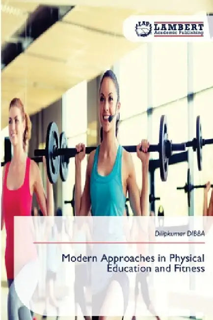 Modern Approaches in Physical Education and Fitness by Dilipkumar Dibba