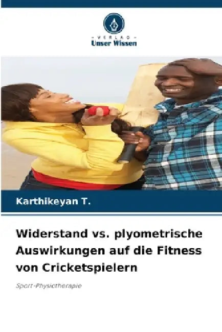 Widerstand vs. plyometrische Auswirkungen auf die Fitness von Cricketspielern by Karthikeyan T