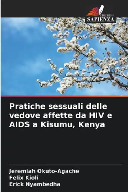 Pratiche sessuali delle vedove affette da HIV e AIDS a Kisumu, Kenya by Jeremiah Okuto-Agache, Felix Kioli, Erick Nyambedha