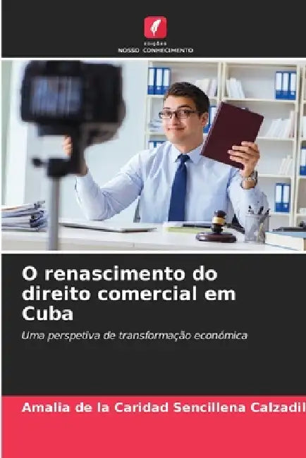 O renascimento do direito comercial em Cuba by Amalia de la C. Sencillena Calzadilla