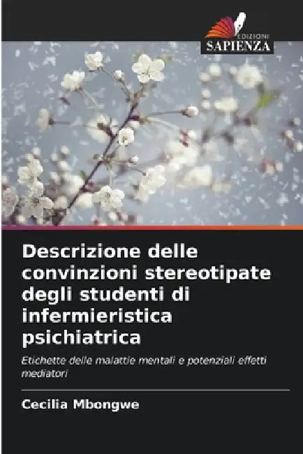 Descrizione delle convinzioni stereotipate degli studenti di infermieristica psichiatrica by Cecilia Mbongwe