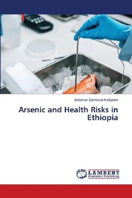 Arsenic and Health Risks in Ethiopia by Solomon Demissie Kefyalew