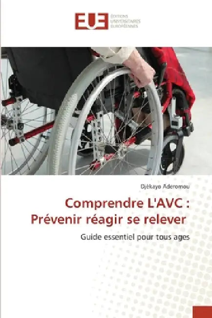 Comprendre L'AVC: Prévenir réagir se relever by Djèkayo Aderomou