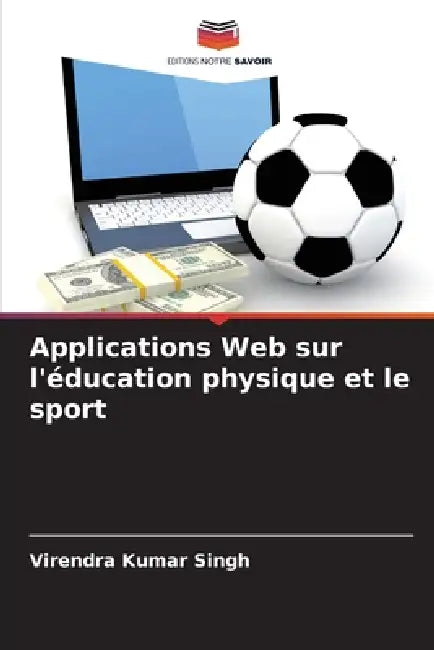 Applications Web sur l'éducation physique et le sport by Virendra Kumar Singh