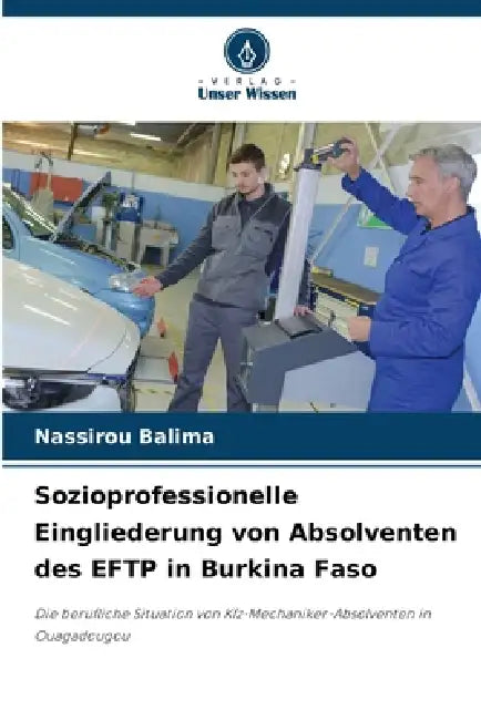 Sozioprofessionelle Eingliederung von Absolventen des EFTP in Burkina Faso by Nassirou Balima