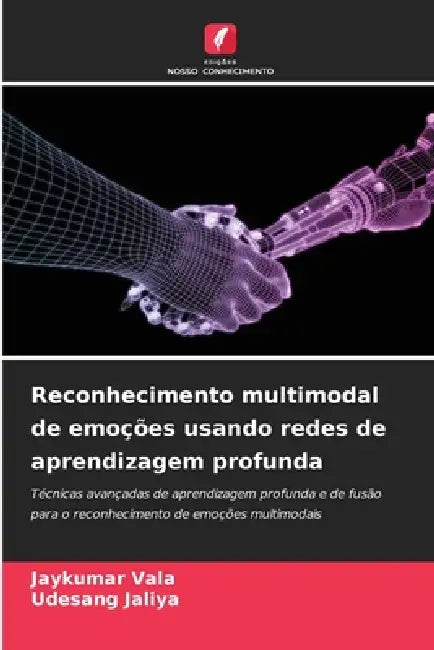 Reconhecimento multimodal de emoções usando redes de aprendizagem profunda by Jaykumar Vala, Udesang Jaliya