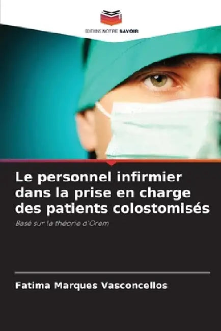 Le personnel infirmier dans la prise en charge des patients colostomisés by Fatima Marques Vasconcellos