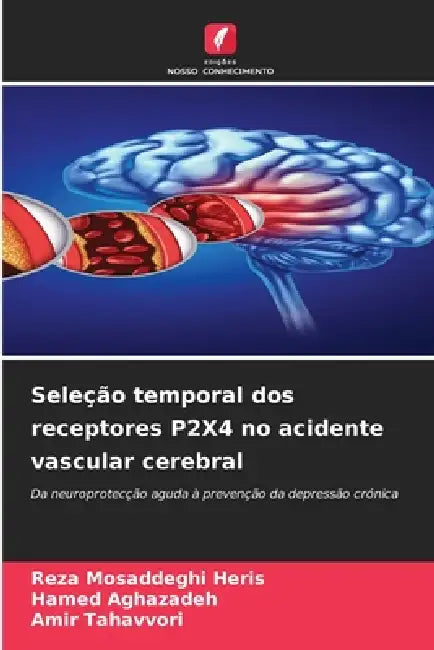 Seleção temporal dos receptores P2X4 no acidente vascular cerebral by Reza Mosaddeghi Heris, Hamed Aghazadeh, Amir Tahavvori