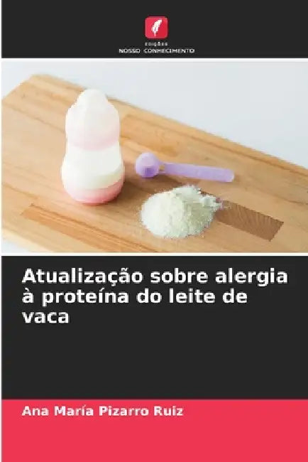 Atualização sobre alergia à proteína do leite de vaca by Ana María Pizarro Ruiz