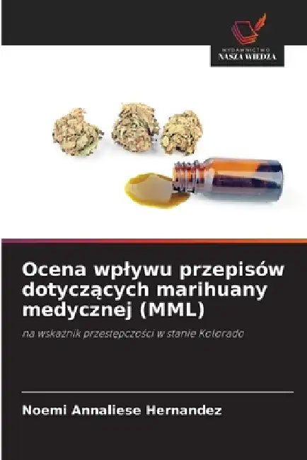 Ocena wplywu przepisów dotyczących marihuany medycznej (MML) by Noemi Annaliese Hernandez