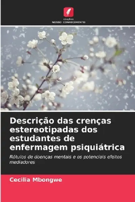 Descrição das crenças estereotipadas dos estudantes de enfermagem psiquiátrica by Cecilia Mbongwe