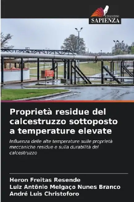 Proprietà residue del calcestruzzo sottoposto a temperature elevate by Heron Freitas Resende, Luiz Antônio Melgaço Nunes Branco, André Luis Christoforo