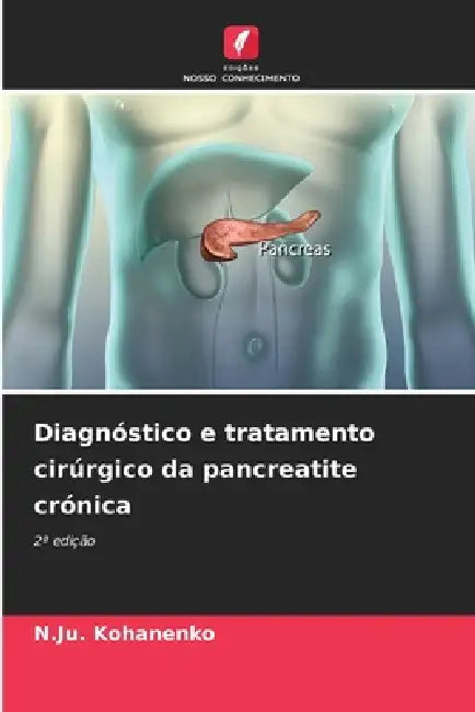 Diagnóstico e tratamento cirúrgico da pancreatite crónica by N. Ju Kohanenko