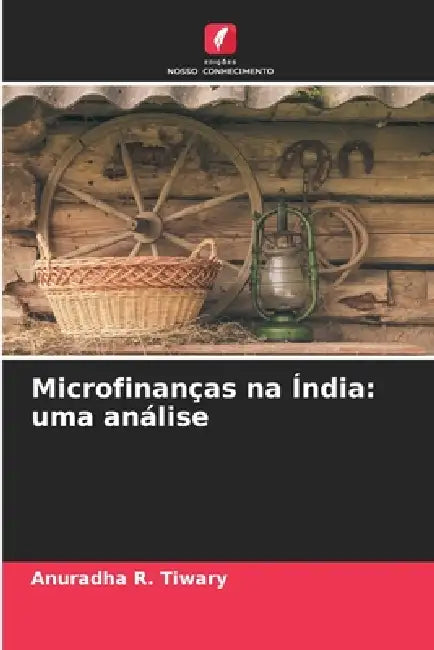 Microfinanças na Índia: uma análise by Anuradha R. Tiwary