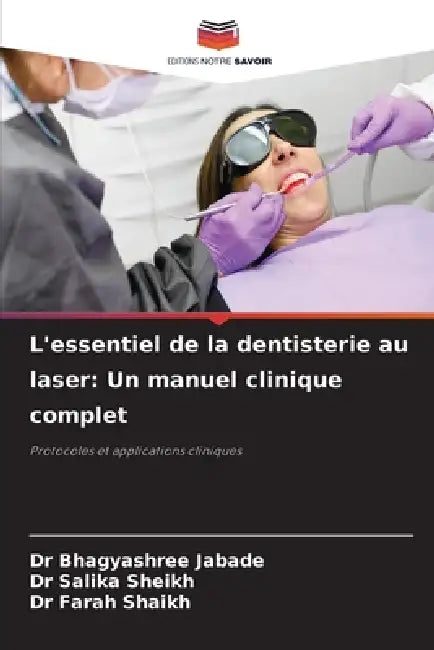 L'essentiel de la dentisterie au laser: Un manuel clinique complet by Bhagyashree Jabade, Salika Sheikh, Farah Shaikh