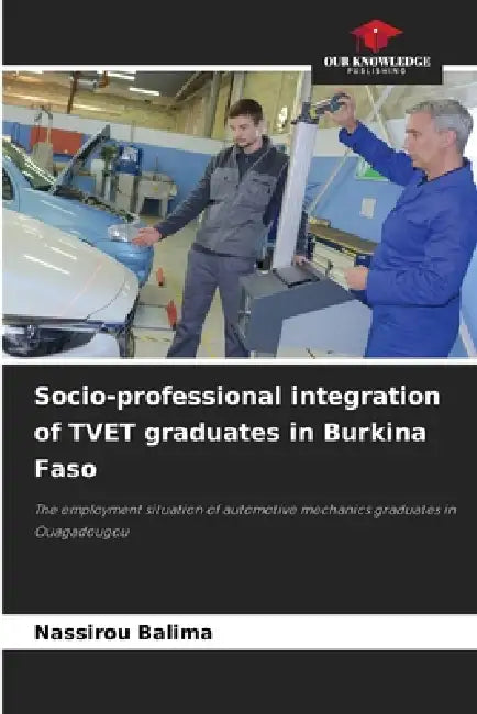 Socio-professional integration of TVET graduates in Burkina Faso by Nassirou Balima