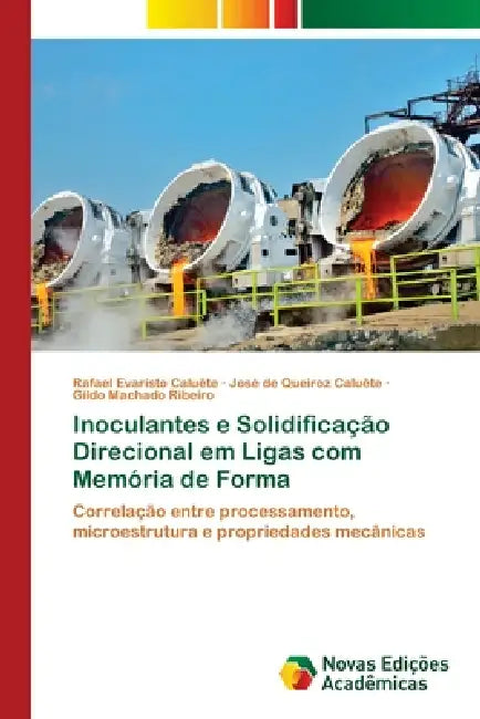 Inoculantes e Solidificação Direcional em Ligas com Memória de Forma by Rafael Evaristo Caluête, José de Queiroz Caluête, Gildo Machado Ribeiro