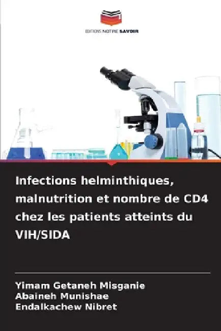 Infections helminthiques, malnutrition et nombre de CD4 chez les patients atteints du VIH/SIDA by Yimam Getaneh Misganie
