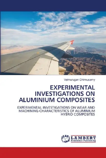 Experimental Investigations on Aluminium Composites by Velmurugan Chinnusamy