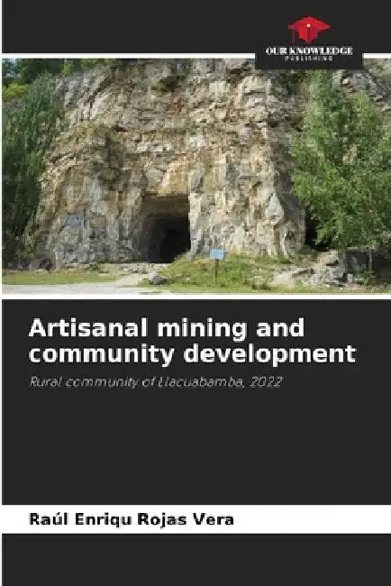 Artisanal mining and community development by Raúl Enriqu Rojas Vera