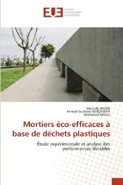 Mortiers éco-efficaces à base de déchets plastiques by Mostefa Hacini, Ahmed Soufiane Benosman, Mohamed Mouli